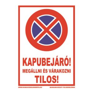 Kapubejáró megállni és várakozni tilos – tábla vagy matrica A3 A4 A5 méretben