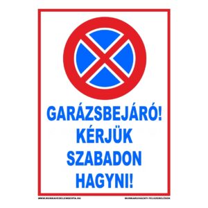 Garázsbejáró, kérem szabadon hagyni – tábla vagy matrica A3 A4 A5 méretben
