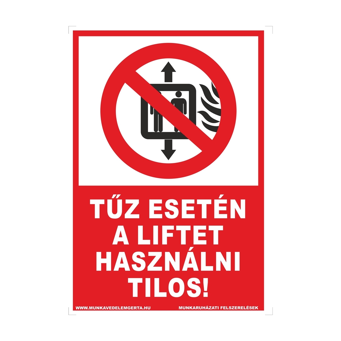 Tűz esetén a liftet használni tilos tábla vagy matrica álló