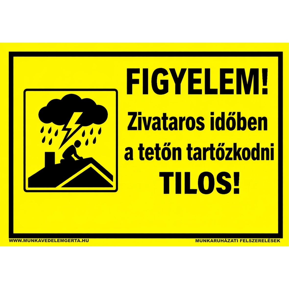 Figyelem! Zivataros időben a tetőn tartózkodni tilos! tábla vagy matrica
